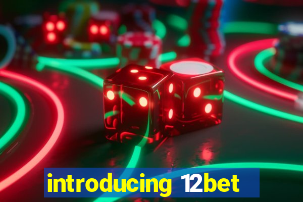 introducing 12bet